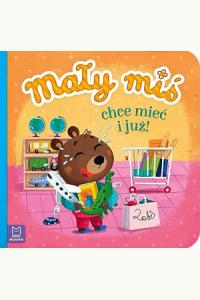 Mały miś chce mieć i już
