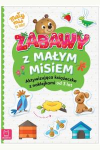 Zabawy z małym misiem. Aktywizująca książeczka z naklejkami od 3 lat