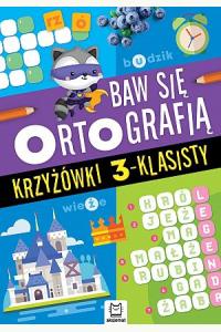 Baw się ortografią. Krzyżówki 3-klasisty