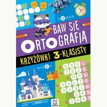 Baw się ortografią. Krzyżówki 3-klasisty, 9788382135985 Baw się ortografią. Krzyżówki 3-klasisty, 9788382135985