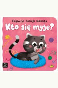 Kto się myje? Książeczka naszego maluszka