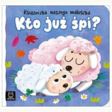 Kto już śpi? Książeczka naszego maluszka, 9788382138221 Kto już śpi? Książeczka naszego maluszka, 9788382138221