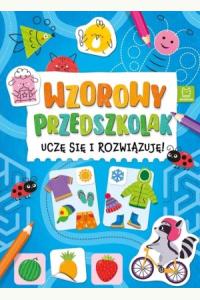 Wzorowy przedszkolak. Uczę się i rozwiązuję!