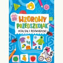 Wzorowy przedszkolak. Uczę się i rozwiązuję!, 9788382139631 K