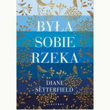 Była sobie rzeka, 9788382158465 Była sobie rzeka, 9788382158465