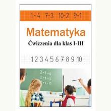 Matematyka. Ćwiczenia dla klas 1-3, 9788382220599