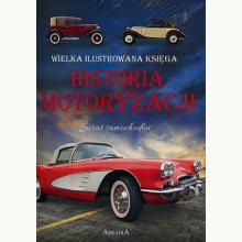 Wielka ilustrowana księga. Historia motoryzacji, 9788382220827 Wielka ilustrowana księga. Historia motoryzacji, 9788382220827