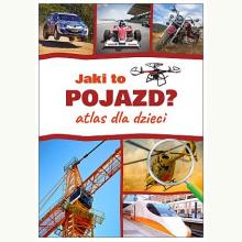 Jaki to pojazd. Atlas dla dzieci, 9788382226195