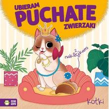 Ubieram puchate zwierzaki. Kotki, 9788382404005