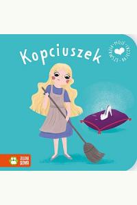 Moje pierwsze bajeczki. Kopciuszek