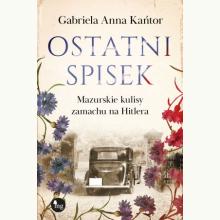 Ostatni spisek. Mazurskie kulisy zamachu na Hitlera, 9788382413427 K