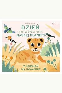 Dzień z życia naszej planety. Z lewkiem na sawannie