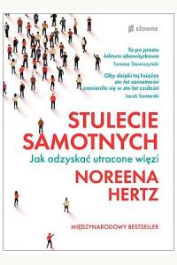 Stulecie samotnych. Jak odzyskać utracone więzi