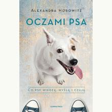 Oczami psa. Co psy wiedzą, myślą i czują, 9788382524482