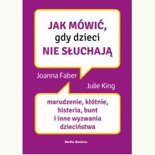 Jak mówić, gdy dzieci nie słuchają, 9788382650457
