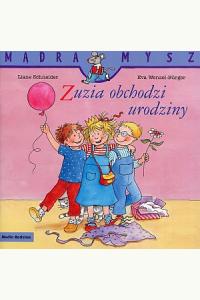 Mądra Mysz. Zuzia obchodzi urodziny