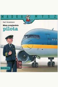 Mądra Mysz. Mam przyjaciela pilota.