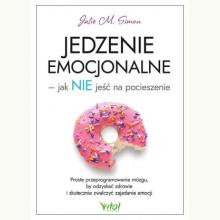 Jedzenie emocjonalne – jak NIE jeść na pocieszenie, 9788382722239