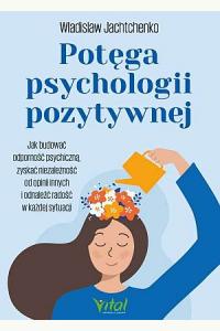 Potęga psychologii pozytywnej