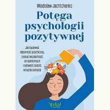 Potęga psychologii pozytywnej, 9788382728521