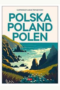 Polska, Poland, Polen. Ilustrowany album trzyjęzyczny