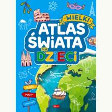 Wielki atlas świata dla dzieci, 9788382745207 K