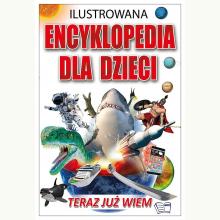 Ilustrowana encyklopedia dla dzieci, 9788382751017