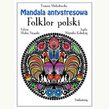 Mandala antystresowa. Folklor polski, 9788382798975 Mandala antystresowa. Folklor polski, 9788382798975