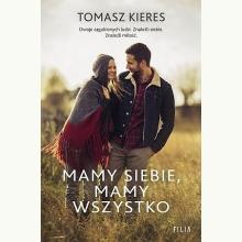 Mamy siebie, mamy wszystko, 9788382800487 Mamy siebie, mamy wszystko, 9788382800487