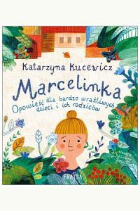 Marcelinka. Opowieść dla bardzo wrażliwych dzieci i ich rodziców