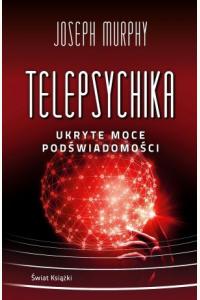 Telepsychika. Ukryte moce podświadomości