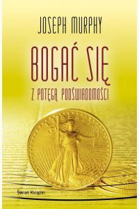 Bogać się z potęgą podświadomości