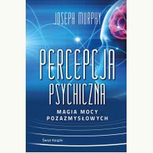 Percepcja psychiczna: magia mocy pozazmysłowej, 9788382898286