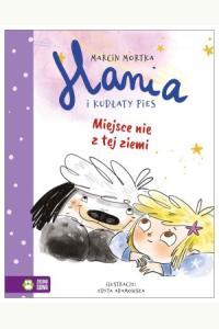 Hania i Kudłaty Pies. Miejsce nie z tej ziemi