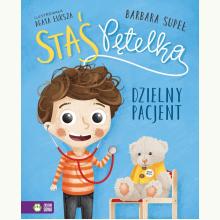 Staś Pętelka. Dzielny pacjent, 9788382991987 Staś Pętelka. Dzielny pacjent, 9788382991987