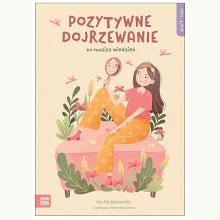 Self-care. Pozytywne dojrzewanie, 9788382993134 Self-care. Pozytywne dojrzewanie, 9788382993134