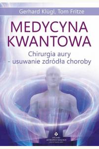 Medycyna kwantowa. Chirurgia aury - usuwanie źródła choroby