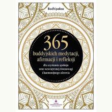 365 buddyjskich medytacji, afirmacji i refleksji.., 9788383018126