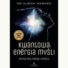 Kwantowa energia myśli. Ukryta moc mózgu i emocji, 9788383018812