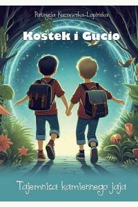 Kostek i Gucio. Tajemnica kamiennego jaja