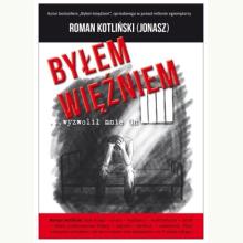 Byłem więźniem wyzwolił mnie On, 9788383085814 K Byłem więźniem wyzwolił mnie On, 9788383085814 K