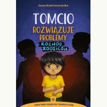 Tomcio rozwiązuje problemy. Rozwód rodziców, 9788383098548 Tomcio rozwiązuje problemy. Rozwód rodziców, 9788383098548