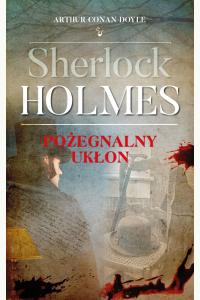 Sherlock Holmes. Pożegnalny ukłon