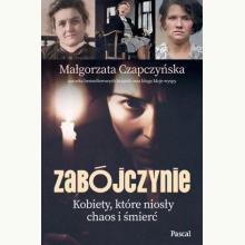 Zabójczynie. Kobiety, które niosły chaos i śmierć, 9788383171623 K Zabójczynie. Kobiety, które niosły chaos i śmierć, 9788383171623 K