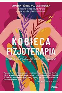 Kobieca fizjoterapia. Jak zadbać o swoje zdrowie intymne