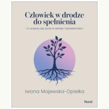 Człowiek w drodze do spełnienia. O uczeniu się życia w sensie i świadomości, 9788383172941 K Człowiek w drodze do spełnienia. O uczeniu się życia w sensie i świadomości, 9788383172941 K