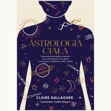 Astrologia ciała. Kosmiczny przewodnik po zdrowiu, 9788383214795 Astrologia ciała. Kosmiczny przewodnik po zdrowiu, 9788383214795