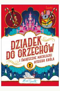 Dziadek do orzechów i świąteczne machlojki Mysiego Króla