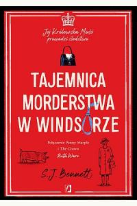 Tajemnica morderstwa w Windsorze. Jej Królewska Mość prowadzi śledztwo. Tom 1