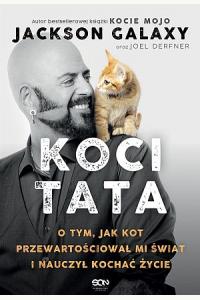 Koci Tata. O tym, jak kot przewartościował mi świat i nauczył kochać życie